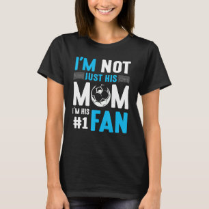 Fußballspieler Ich bin nicht nur seine Mama, ich b T-Shirt