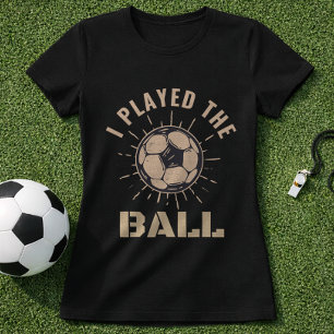 Fußballverteidiger Ich Spielte Den Ball Zitat T-Shirt