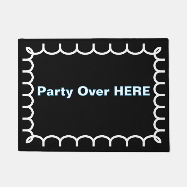 Fußmatte "Party Over Here" (Vorderseite)