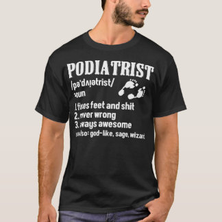 Fußspezialist Definition  Podologie  Fußarzt Podia T-Shirt