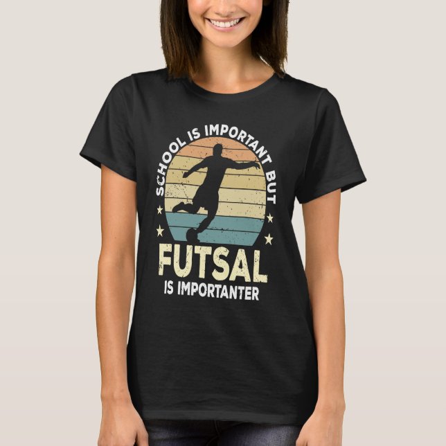 Futsal Saying School Is Important Futsal Player T-Shirt (Vorderseite)