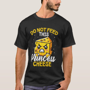 Füttere diese Prinzessin nicht mit Käse Laktoseint T-Shirt