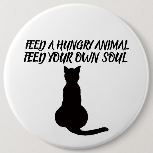 FÜTTERE EIN HUNGRIGES TIER ZITAT KATZE BUTTON