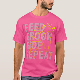 FÜTTERN PFLEGEN REITEN WIEDERHOLEN Pferd Reiter T  T-Shirt