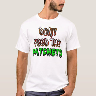 Füttern Sie nicht die Ratschen! T-Shirt