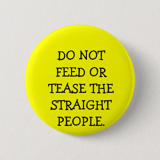 FÜTTERN SIE NICHT ODER NECKEN SIE DIE GERADEN BUTTON