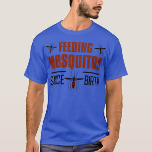 Fütternd Moskitos seit Geburt 1 T-Shirt