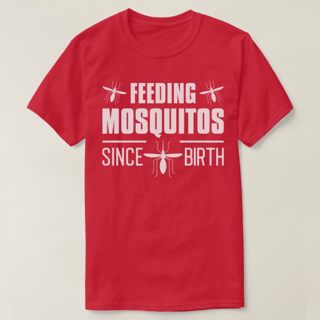 Fütternd Moskitos seit Geburt T-Shirt (Design vorne)