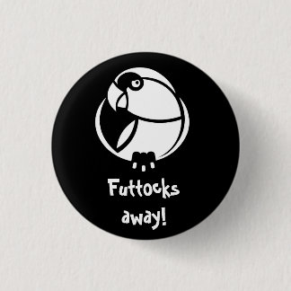 Futtocks away! B&W Humbertisms pin or badge Button