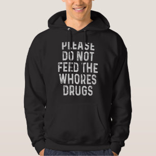 Füttre bitte nicht das Sprichwort "Whogs drugs" Hoodie