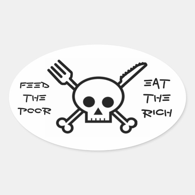 Füttre der Armen essen die Reichen - Autoaufkleber Ovaler Aufkleber (Vorderseite)