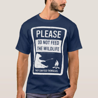 Füttre die Wildtiere nicht T-Shirt