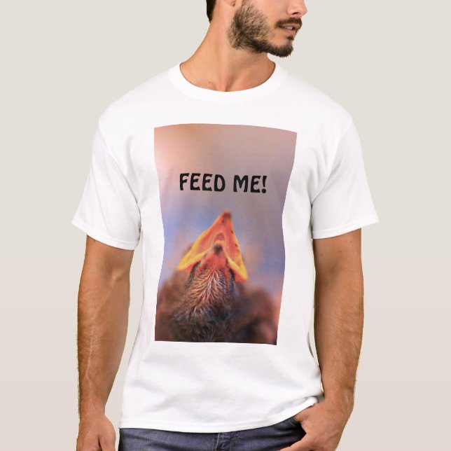 Füttre Me (Baby Bird) T-Shirt (Vorderseite)