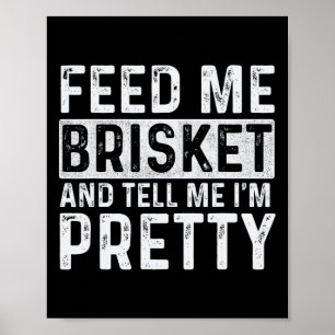 Füttre Me Brisket - Pitmaster Grillen Lover Smoker Poster