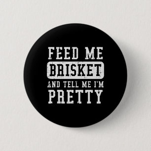 Füttre Me Brisket Tell Im Hübschen Funny Grillen R Button