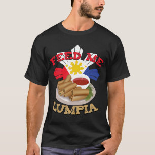 Füttre Me Lumpia Filipino Pinoy Philippine Flag T-Shirt