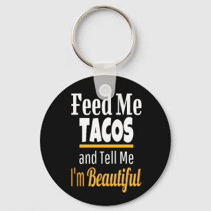 Füttre ME Tacos Funny Novelty Schlüsselanhänger