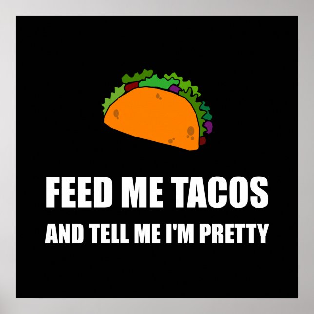 Füttre Me Tacos Hübsch Poster (Vorne)