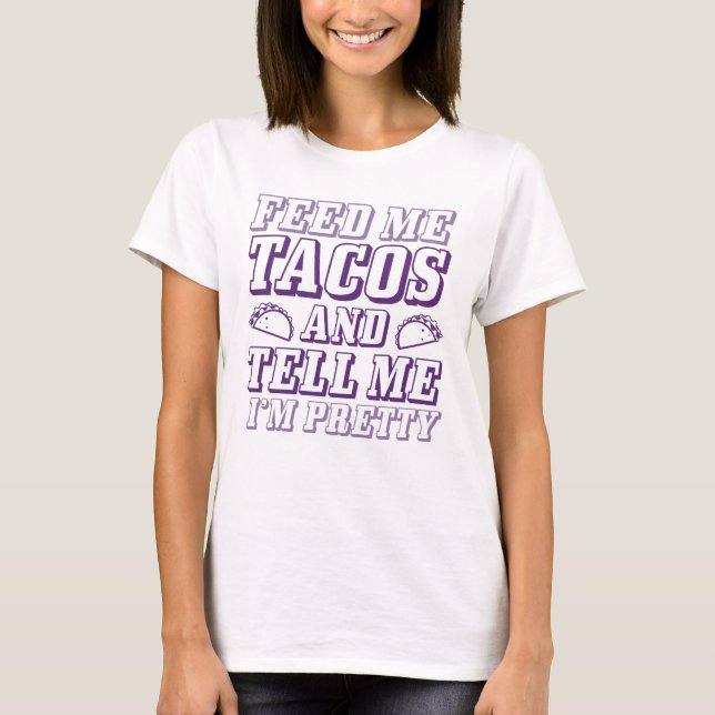 Füttre Me Tacos T-Shirt (Vorderseite)