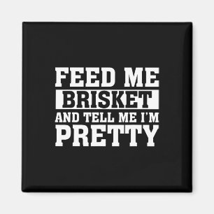 Füttre mir Brisket und sag mir, ich bin Hübsch Rbe Magnet