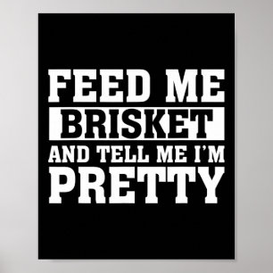 Füttre mir Brisket und sag mir, ich bin Hübsch Rbe Poster