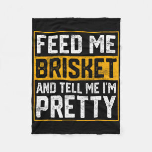 Füttre mir Brisket und sage mir, dass ich Hübsche Fleecedecke