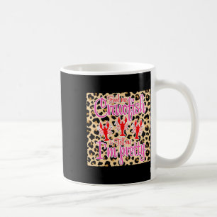 Füttre mir Crawfish und sag mir, ich bin Hübsch Le Kaffeetasse