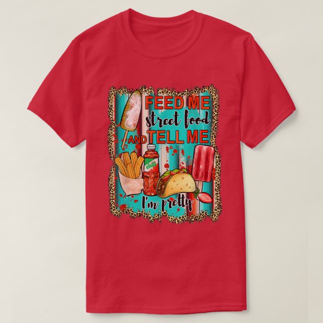 Füttre mir Tacos und sag mir, dass ich Hübsche mex T-Shirt (Design vorne)