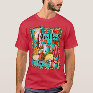 Füttre mir Tacos und sag mir, dass ich Hübsche mex T-Shirt
