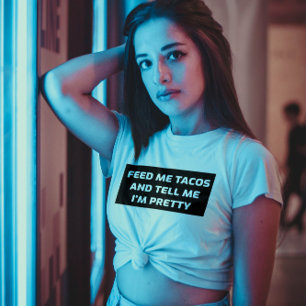 FÜTTRE MIR TACOS UND SAGE MIR, ICH BIN HÜBSCH FUNN T-Shirt