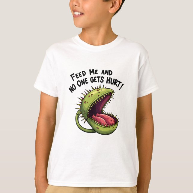 Füttre mir und niemand bekommt die Venus-Fliegenfa T-Shirt (Vorderseite)
