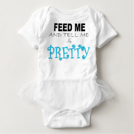 FÜTTRE MIR UND SAGE MIR, ICH BIN HÜBSCH BABY T-SHIRT