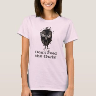 Füttre nicht das Owls - Funny Owl Sprichwort T-Shirt