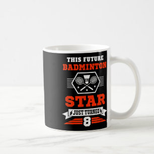 Future Badminton Star gerade umgestellt 8 Jahre Ge Kaffeetasse