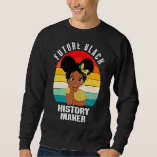 Future Black History Maker African American Girl J Sweatshirt