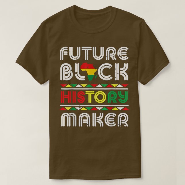 Future Black History Maker Black Pride Black Histo T-Shirt (Design vorne)
