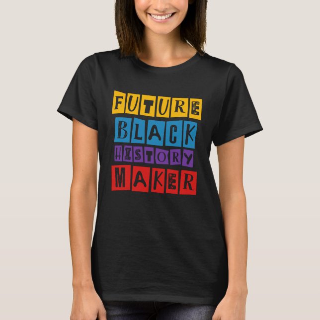 Future Black History Maker Celebration Black Live  T-Shirt (Vorderseite)