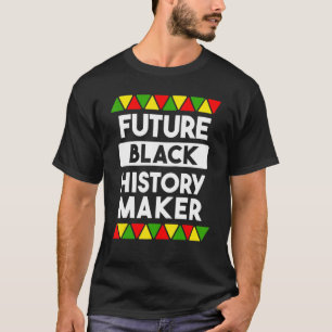 Future Black History Maker Melanin Africa America T-Shirt