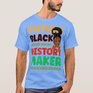 Future Black History Maker Proud African American T-Shirt