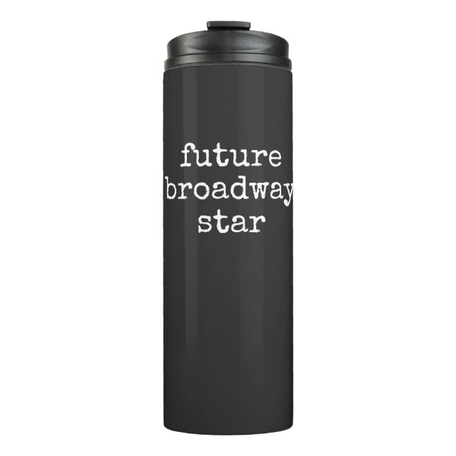 Future Broadway Star Inspirierend Schauspieler Des Thermosbecher (Vorderseite)