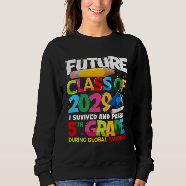Future Class Of 2029 I Survived Passed 5th Grade G Sweatshirt (Vorderseite)