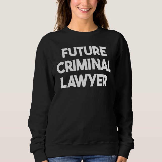 Future Criminal Lawyer Sweatshirt (Vorderseite)
