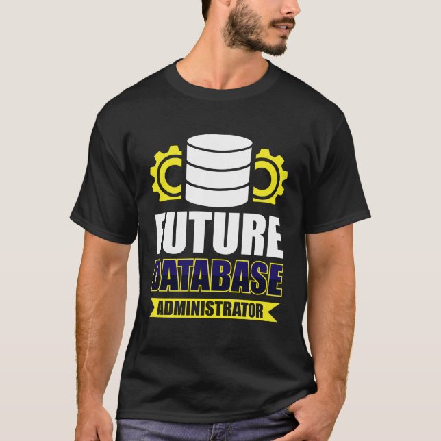 Future Database Administrator T-Shirt (Vorderseite)