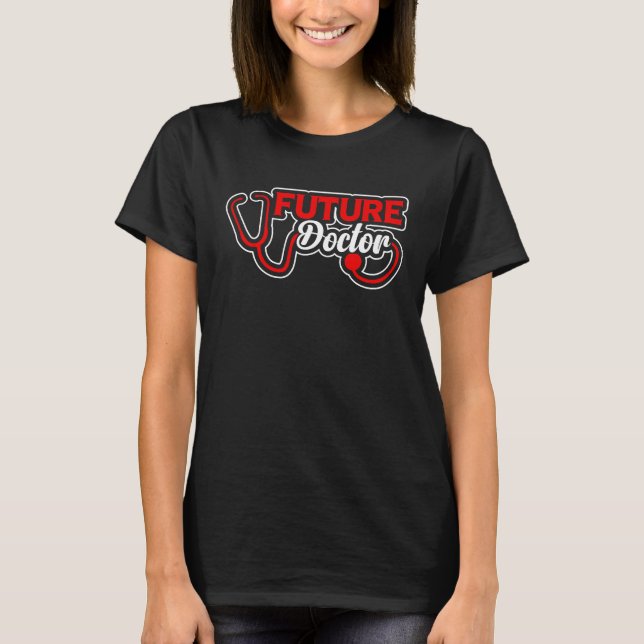 Future Doctor Med School Medical Students Doctors  T-Shirt (Vorderseite)