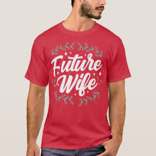Future Ehefrau Wedding Bride Party Bachelorette Ni T-Shirt