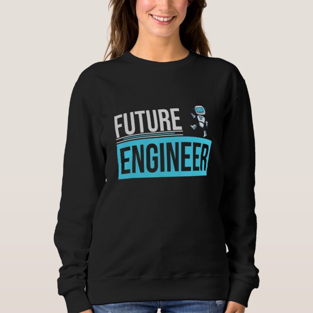 Future Engineer U2013 Robotics Robot Engineer Mach Sweatshirt (Vorderseite)
