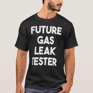 Future Gas Leak Tester T-Shirt