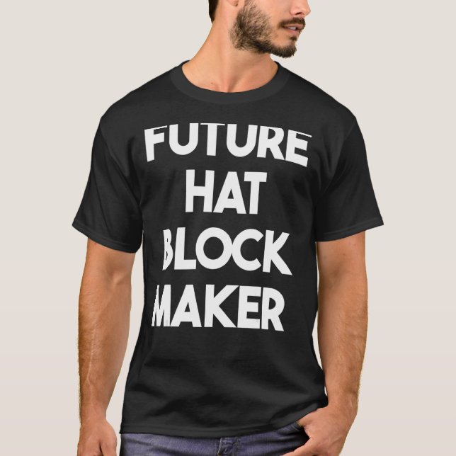 Future Hat Block Maker T-Shirt (Vorderseite)