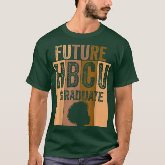 Future HBCU Grad History Black Uni Girl Women  T-Shirt