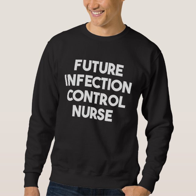 Future Infection Control Nurse Sweatshirt (Vorderseite)
